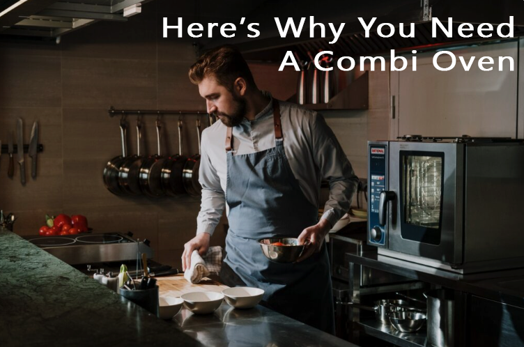 Why You Need A Combi Oven